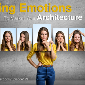 EA199: Using Emotions to Market Your Architecture Firm [Podcast]