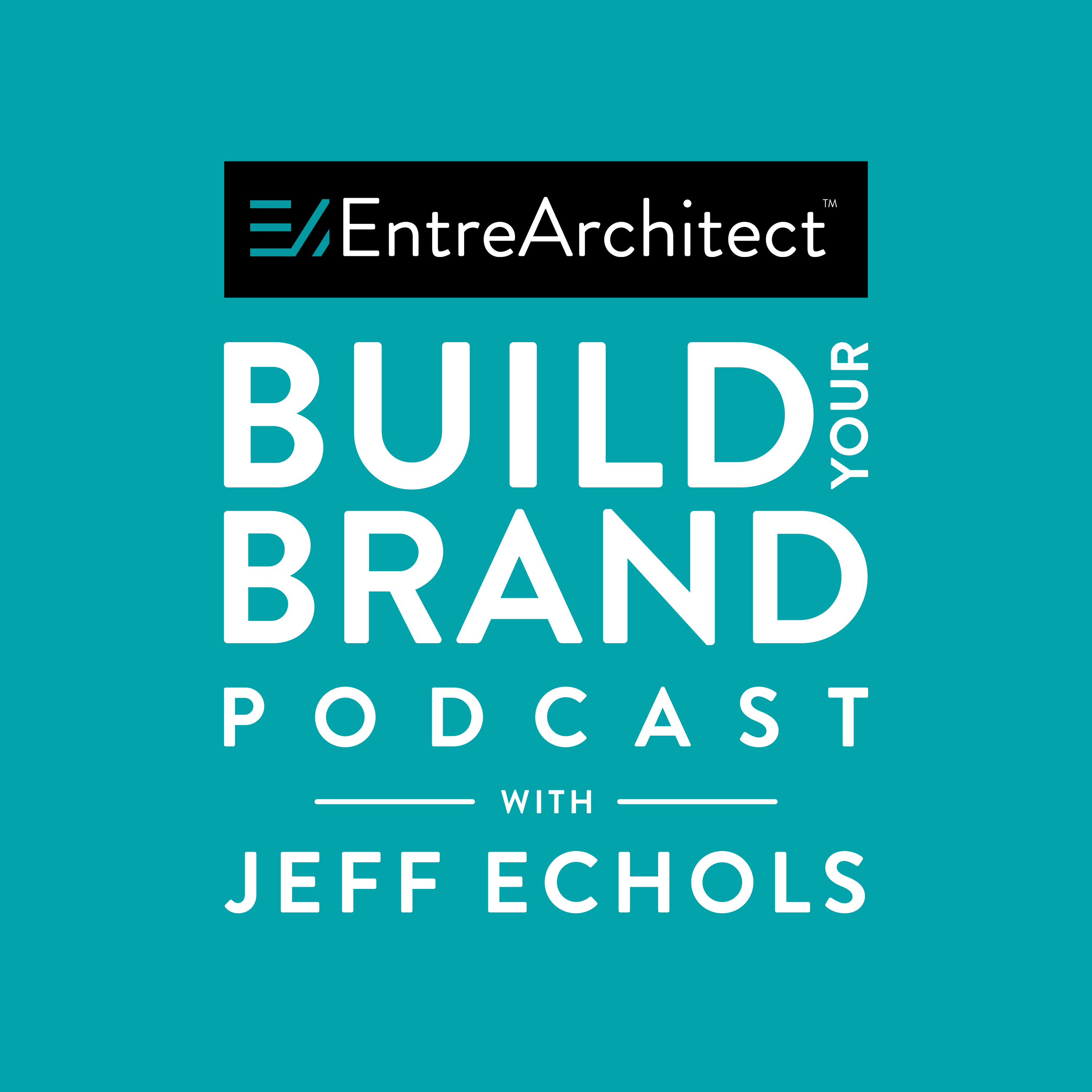 Build Your Brand Podcast with Jeff Echols Build Your Brand Podcast with Jeff Echols